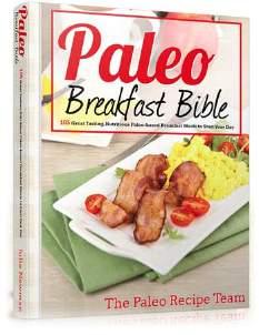 DISCOVER MORE PALEOHACKS COOKBOOKS The Paleo Breakfast Bible Enjoy a variety of delicious, QUICK Paleo Breakfast Recipes (10 minutes or less!