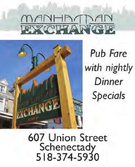 Manhattan Exchange 607 Union Street www.manhattanexchange.net P 518-374-5930 F 518-374-2017 Pub Fare with Nightly Dinner Feature M-Th. 11 a.m.-10 p.m. F & Sat.