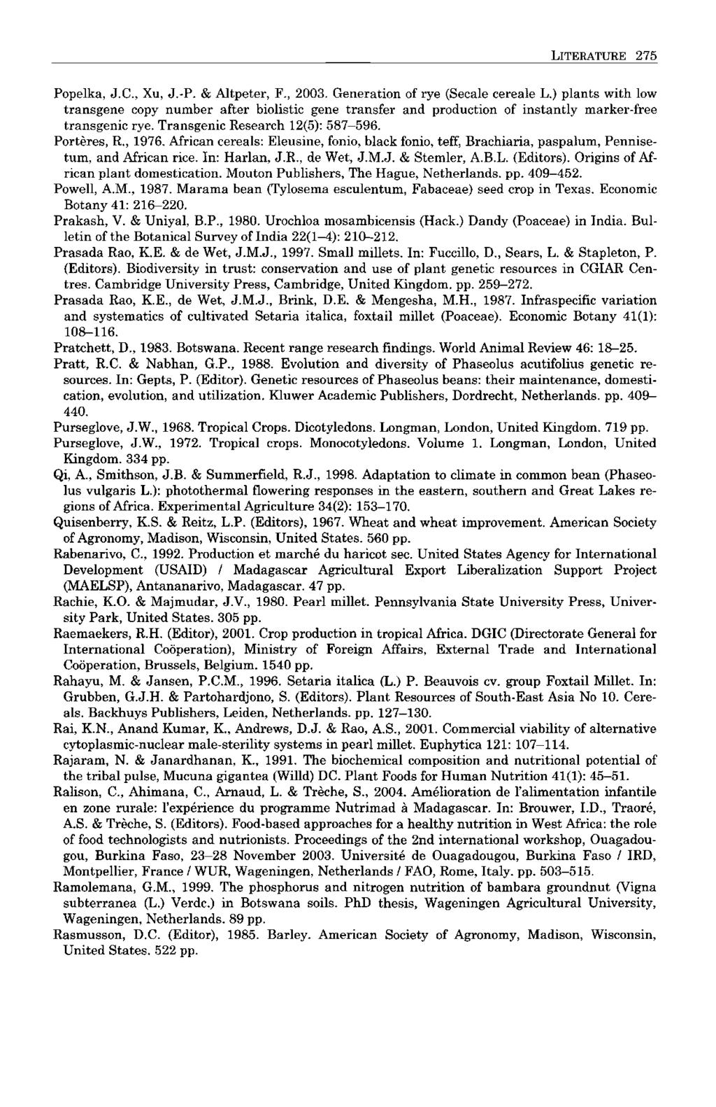 LITERATURE 275 Popelka, J.C., Xu, J.-P. & Altpeter, F., 2003. Generation of rye (Secale céréale L.