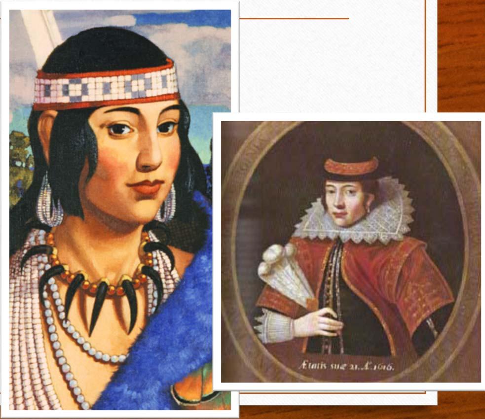 Pocahontas Daughter of the chief of Powhatan people near Jamestown, Virginia.
