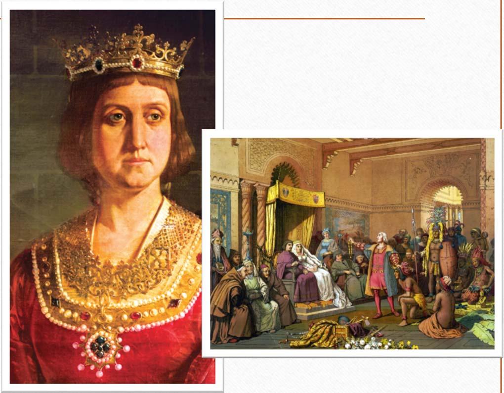 Queen Isabella of Spain - Funded Christopher Columbus s voyage in 1492 - Led Spain to become first
