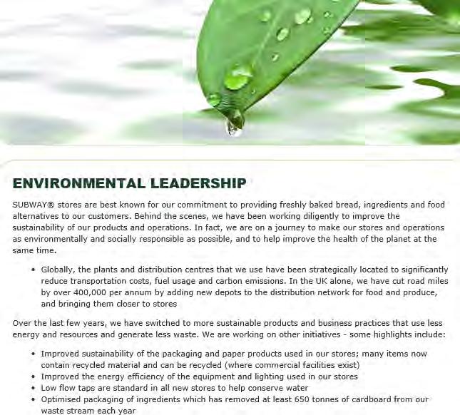 Corporate Responsibility The commitments of Subway are: To supply a variety of food products rich in taste and nutritional quality while reducing their environmental footprint and by creating a