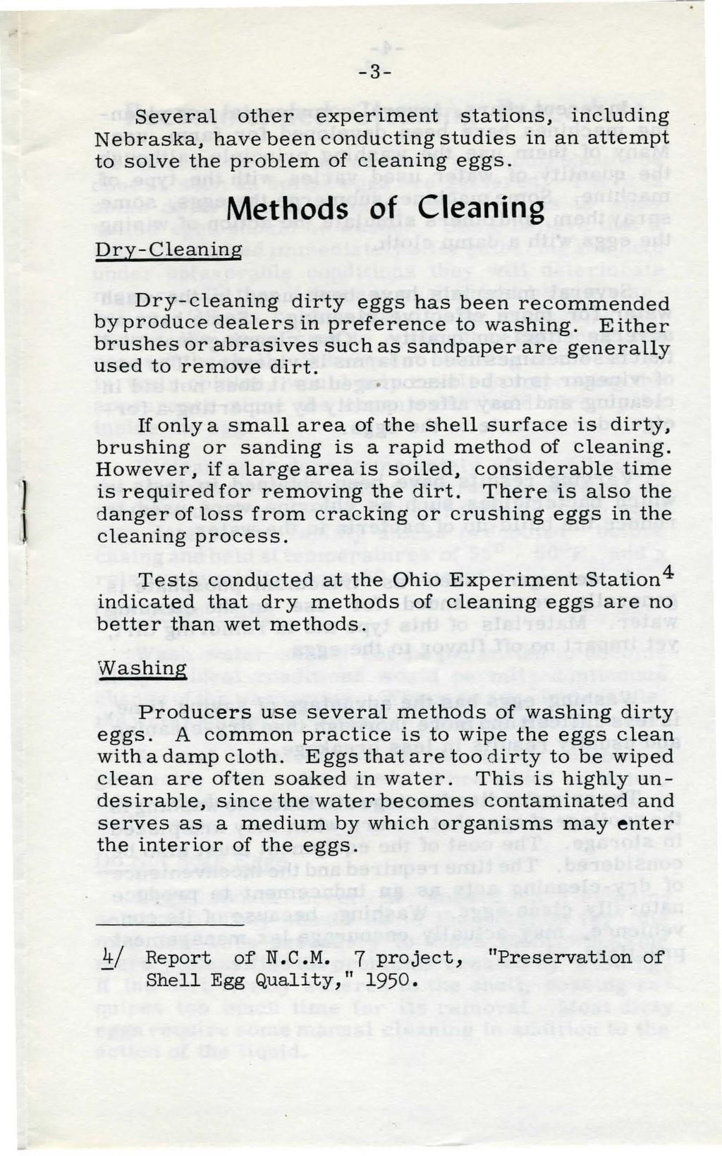 -3- Several other experiment stations, including Nebraska, have been conducting studies in an attempt to solve the problem of cleaning eggs.