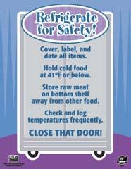 DO: Show the mini-poster Refrigerate for Safety Refrigerated food should be stored at 41 ºF or below. Temperatures of the refrigerator and food should be checked and documented routinely.