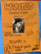 Your Task: Create a Wanted poster for Francisco Pizarro. Your Poster Must Include: 1. A sketch of what the person probably looks like. 2. A reward amount listing the specific crime the person did. 3.