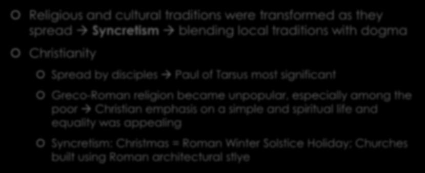 Consequences of Interregional Trade Religious and cultural traditions were transformed as they spread Syncretism blending local traditions with dogma Christianity Spread by disciples Paul of Tarsus