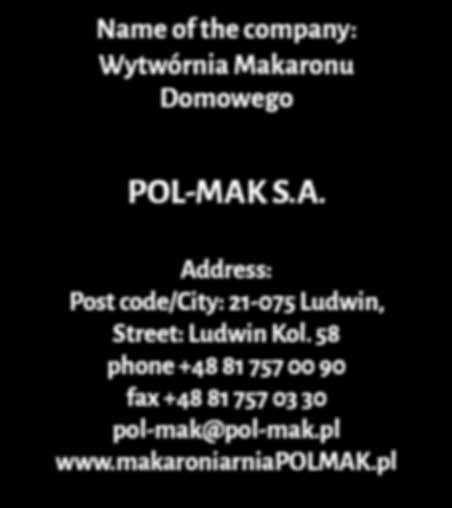 S.A. Address: Post code/city: 21-075 Ludwin, Street: