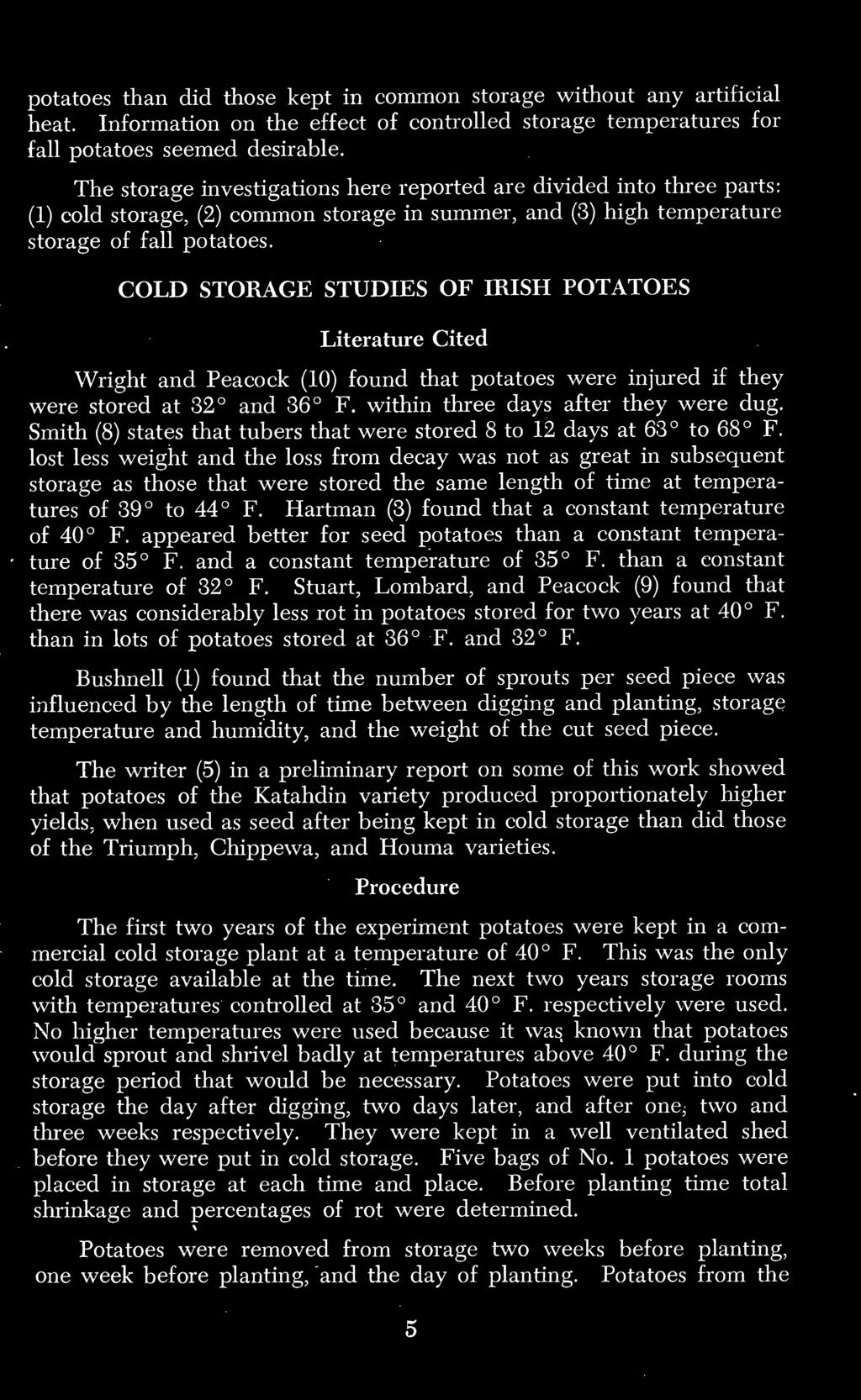 COLD STORAGE STUDIES OF IRISH POTATOES Literature Cited Wright and Peacock (10) found that potatoes were injured if they were stored at 32 and 36 F. within three days after they were dug.