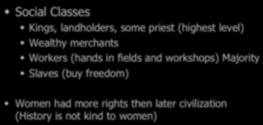 landholders, some priest (highest level) w Wealthy merchants w Workers (hands in fields and workshops)