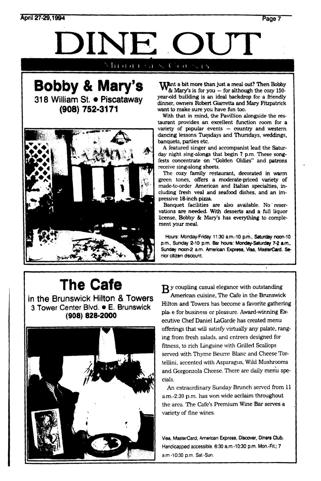 April 27-29,1994 Page 7 DINE OUT 1 I I > 1 M I,1 N Bobby & Mary's 318 William St. Piscataway (908) 752-3171 TXl&nt a bit more than just a meal out?