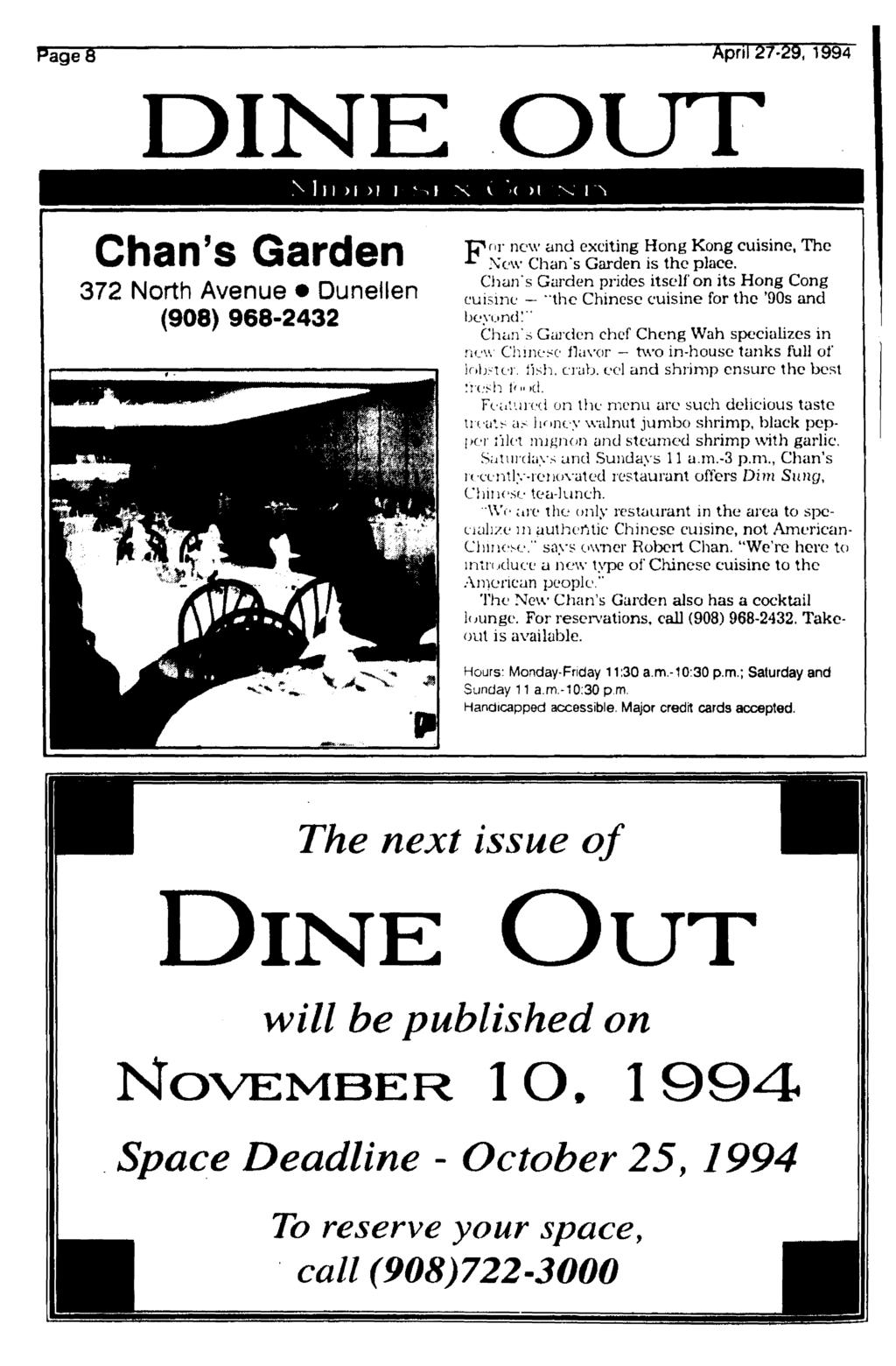 April 27-29, 1994 DINE OUT N I II >l >l I X V»< M Chan's Garden 372 North Avenue Dunellen (908) 968-2432 nr new and exciting Hong Kong cuisine, The New Chan's Garden is the place.