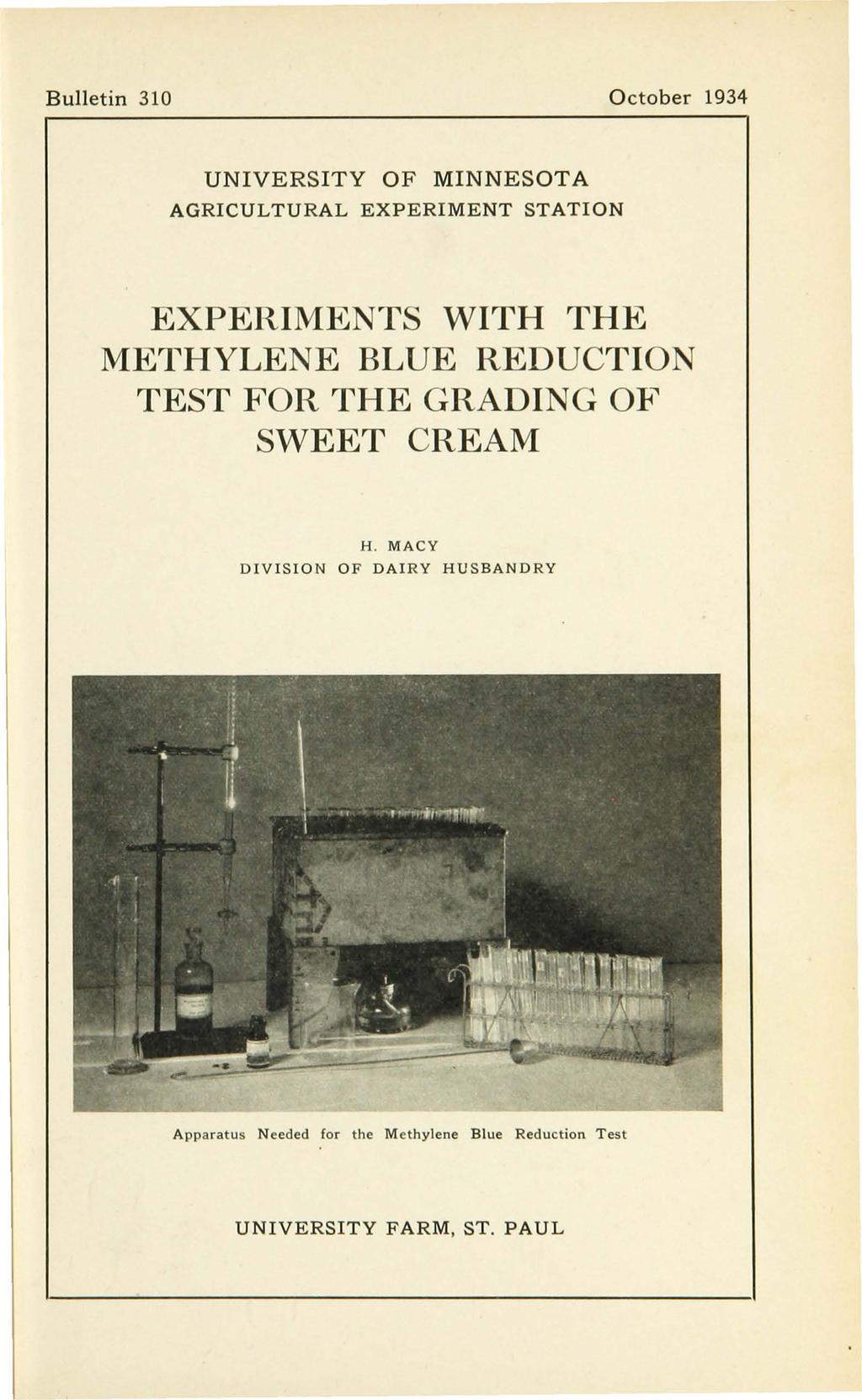 Bulletin 310 October 1934 UNIVERSITY OF MINNESOTA AGRICULTURAL EXPERIMENT STATION EXPERIMENTS WITH THE METHYLENE BLUE REDUCTION TEST FOR THE