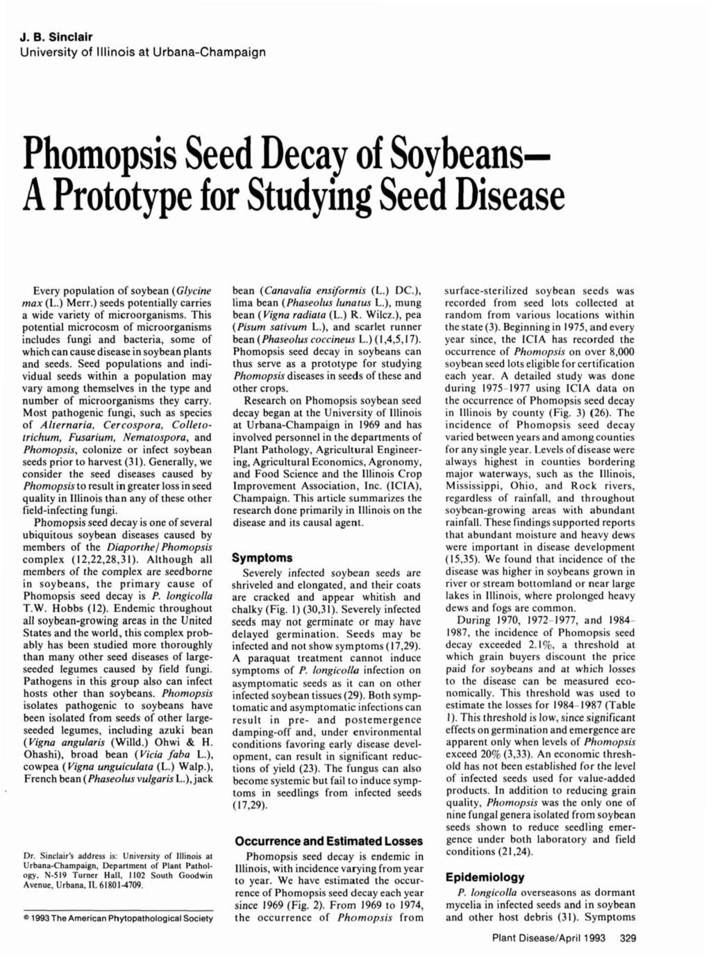 J. B. Slnclalr University of Illinois at Urbana-Champaign Phomopsis Seed Decay of Soybeans- A Prototype for Studying Seed Disease Every population of soybean I Glycine max (L.) Merr.