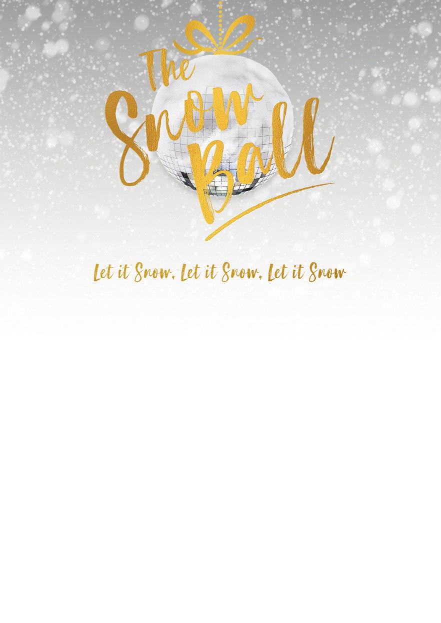 E AT, DRINK AND BE MERRY Dine in style at The Snow Ball. CHRISTMAS GLITZ & GLAMOUR Dreaming of a white Christmas?