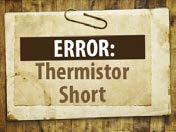 ERROR MESSAGES THERMISTOR IS OPEN REPLACE PN 151677 THERMISTOR IS SHORTED REPLACE PN 151677 NO FLOWMETER SIGNAL. CHECK CONNECTIONS.
