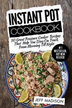 Instant Pot Cookbook: 50 Great