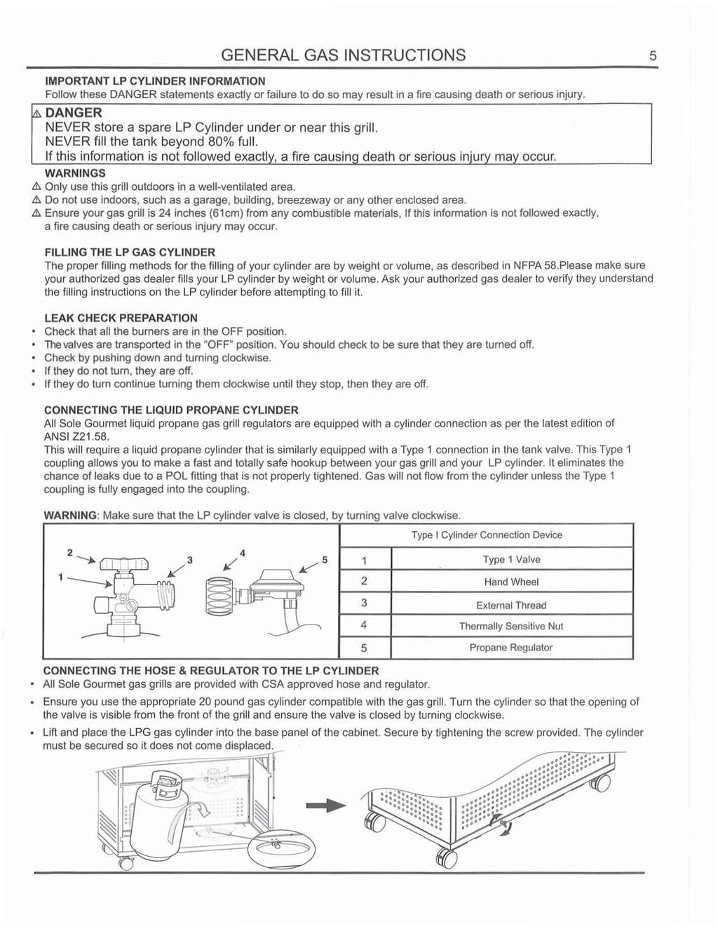 GENERAL GAS INSTRUCTIONS 5 IMPORTANT LP CYLINDER INFORMATION Follow these DANGER statements exactly or failure to do so may result in a fire causing death or serious injury " DANGER NEVER store a