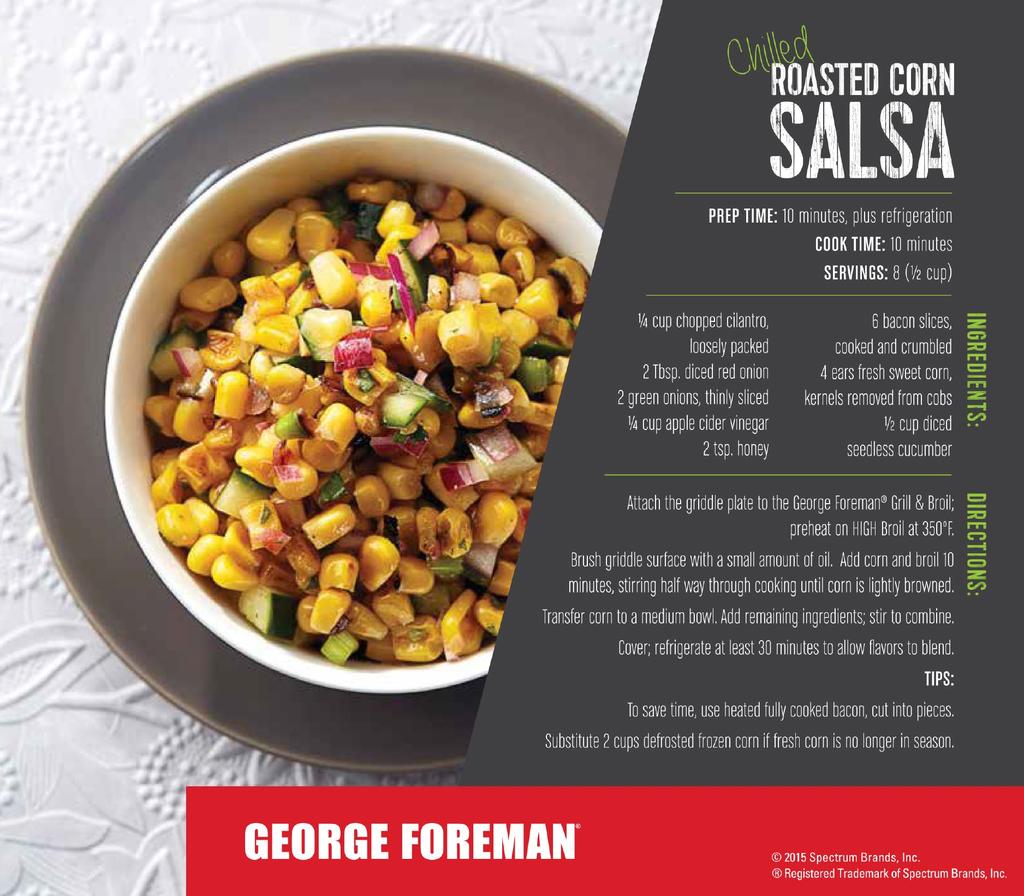 Roasted Corn Salsa Prep Time: 10 minutes Cook Time: 10 minutes Servings: 8 (1/2 cup) ¼ cup chopped cilantro, loosely packed 2 Tbsp.