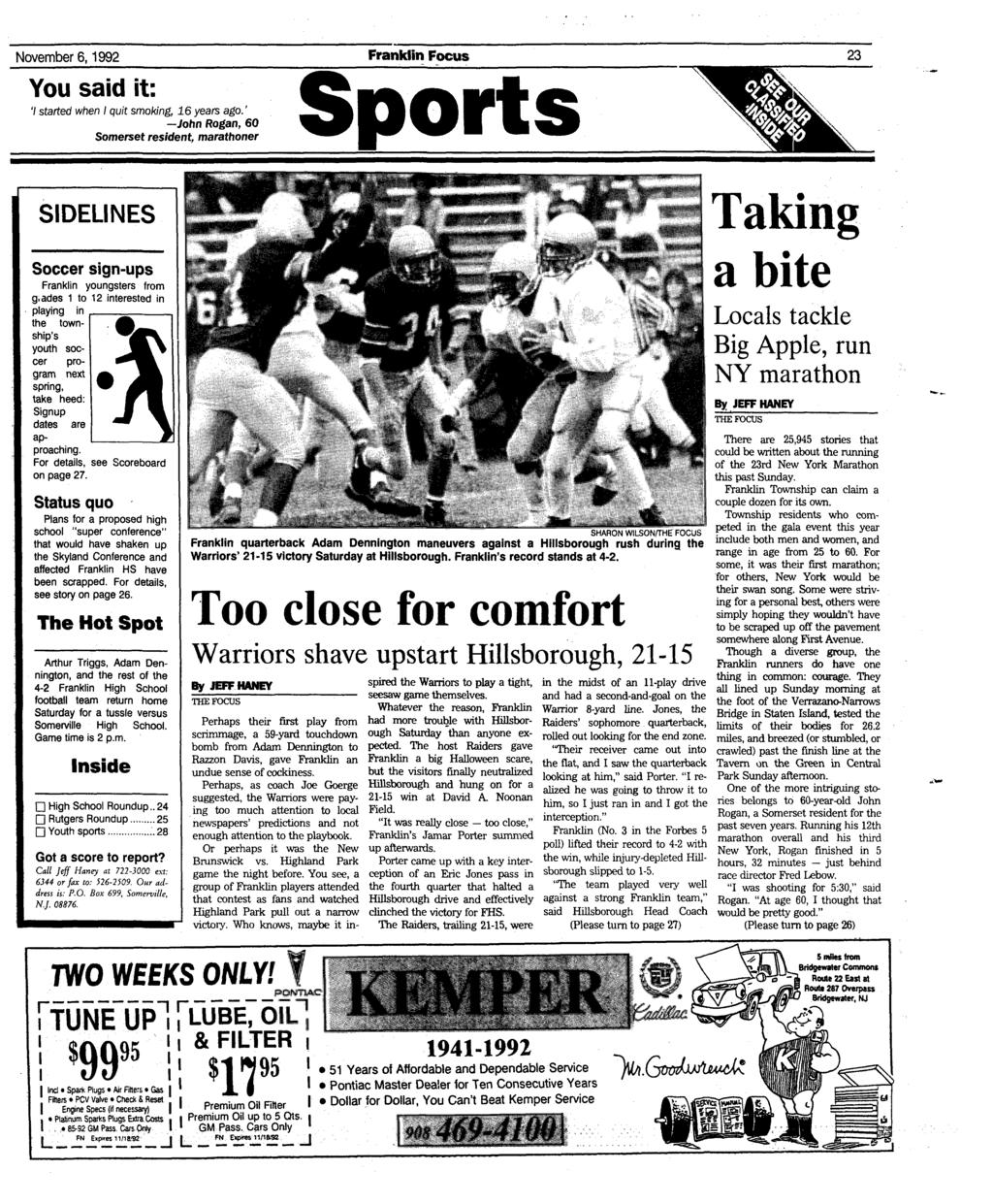 November 6,1992 You said it: 7 started when I quit smoking, 16 years ago.' John Rogan, 60 Franklin Focus Somerset resident, marathoner Sports SIDELINES Soccer sign-ups Franklin youngsters from g.