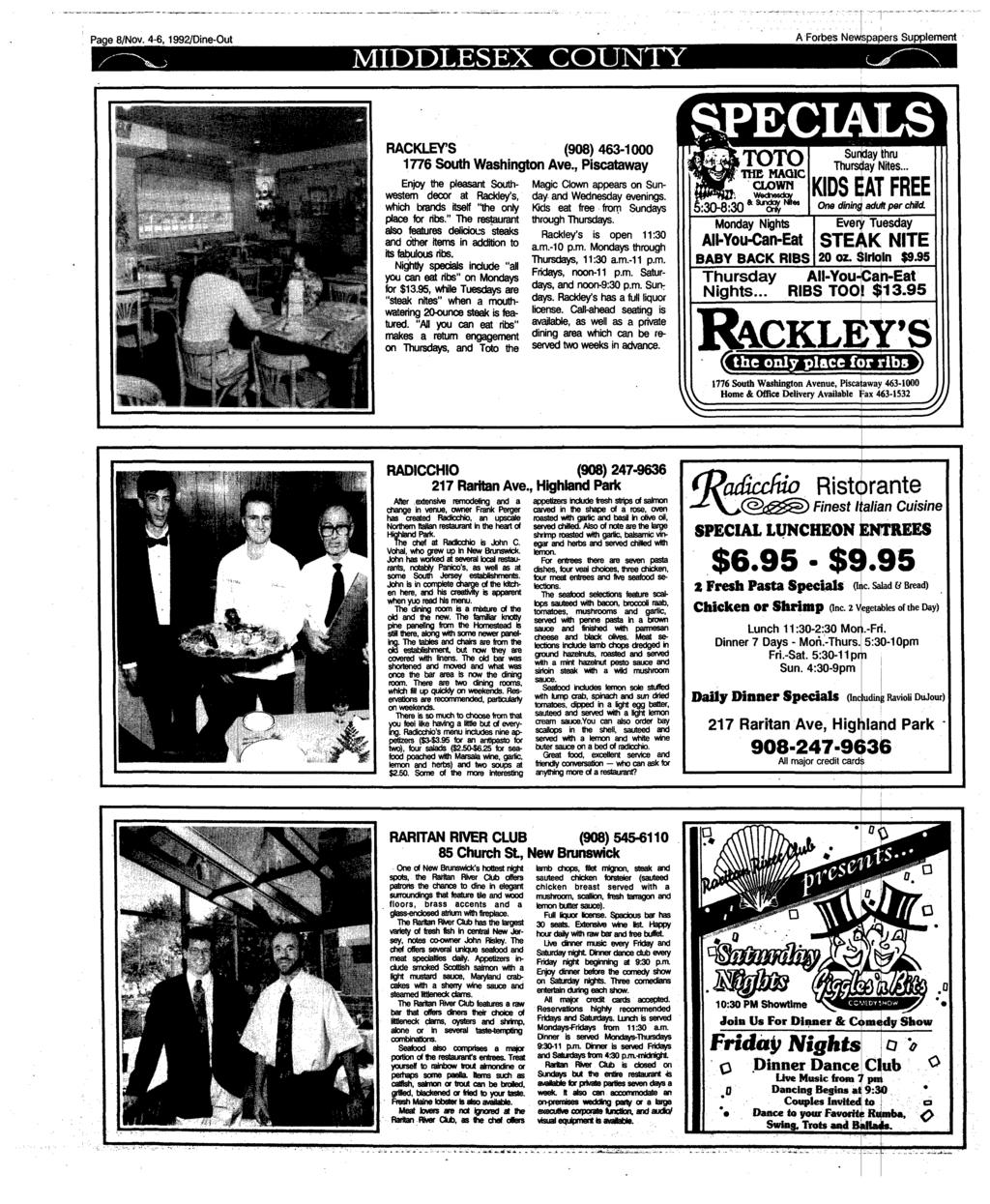Page 8/Nov. 4-6,1992/Dine-Out MIDDLESEX COUNTY "T A Forbes Newspapers Supplement RACKLEY'S (908)463-1000 1776 South Washington Ave., Piscataway Magic Clown appears on Sun- day and Wednesday evenings.