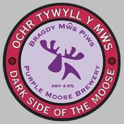 Darkside of the Moose/Ochr Dywyll y Mws- ABV 4.6% A delicious dark ale with a deep malt flavour from roasted barley and a fruity bitterness from Bramling Cross hops.