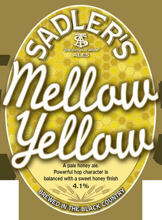 Sadler s Brewery Mellow Yellow- ABV 4.1% A pale honey ale.