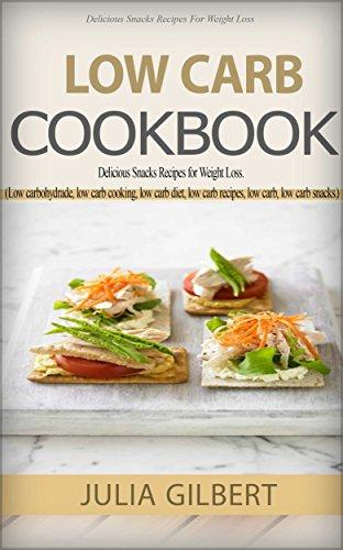Read & Download (PDF Kindle) Low Carb Cookbook: Delicious Snack Recipes For Weight Loss.