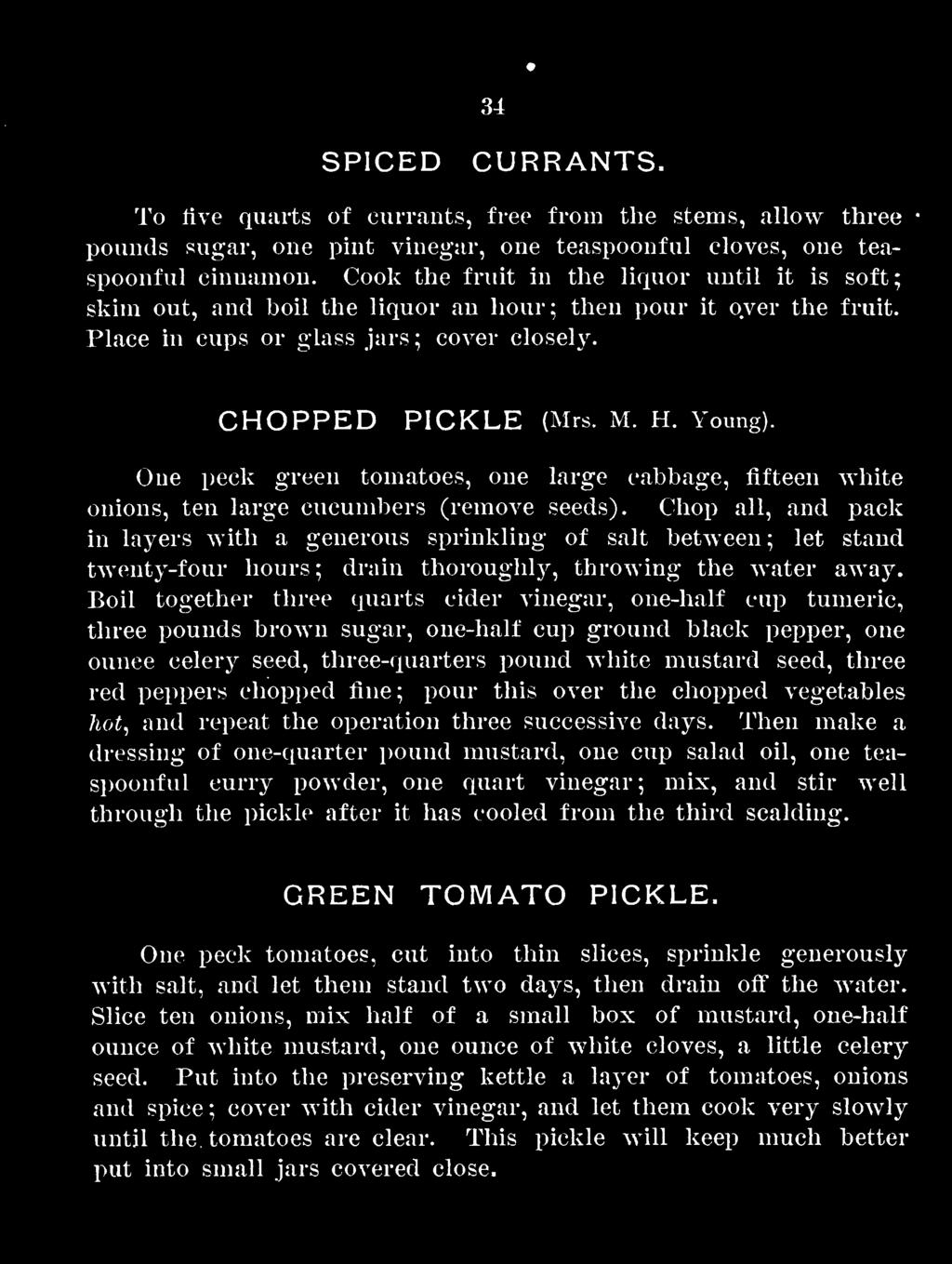 One peck green tomatoes, one large cabbage, fifteen white onions, ten large cucumbers (remove seeds).
