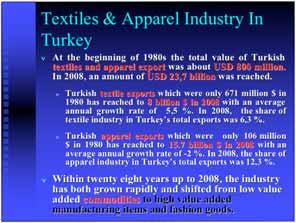 Size of the Turkish Textile Apparel Industry The industry has a great contribution to the Turkish economy as specified in main macro economic
