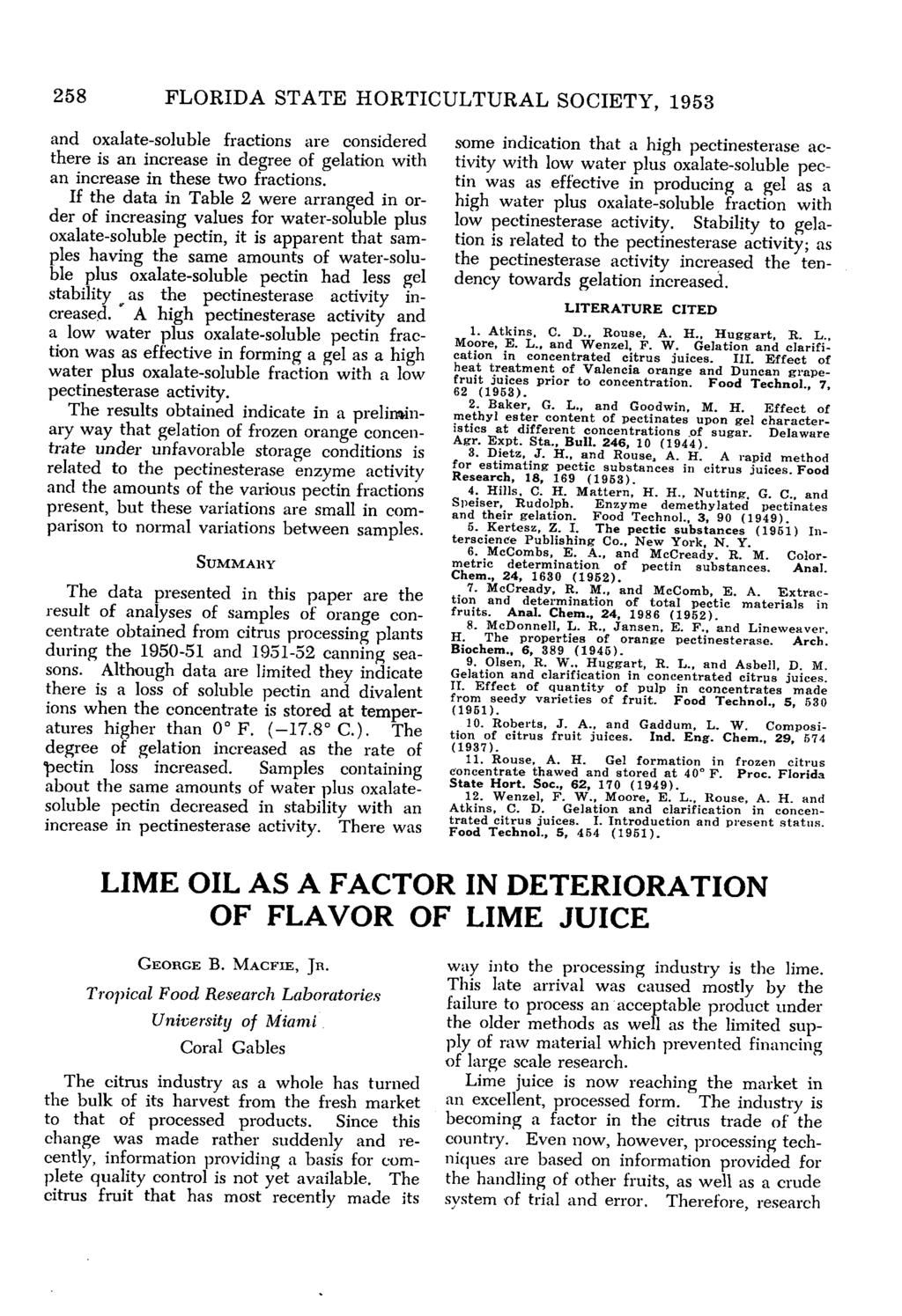 258 FLORIDA STATE HORTICULTURAL SOCIETY, 1953 and oxalate-soluble fractions are considered there is an increase in degree of gelation with an increase in these two fractions.