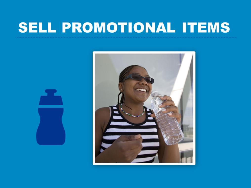 Sell school or site promotional items - Consider tying the sale of specific items to other events or campaigns, such as selling water bottles to go along with a school, site or community