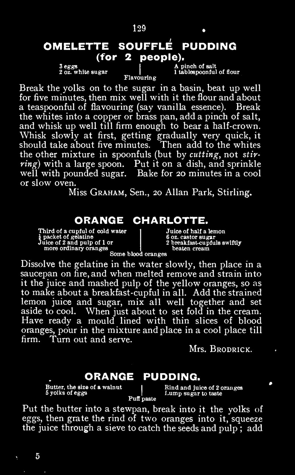 Put it on a dish, and sprinkle well with pounded sugar. Bake for 20 minutes in a cool or slow oven. Miss Graham, Sen., 20 Allan Park, Stirling. ORANGE CHARLOTTE.