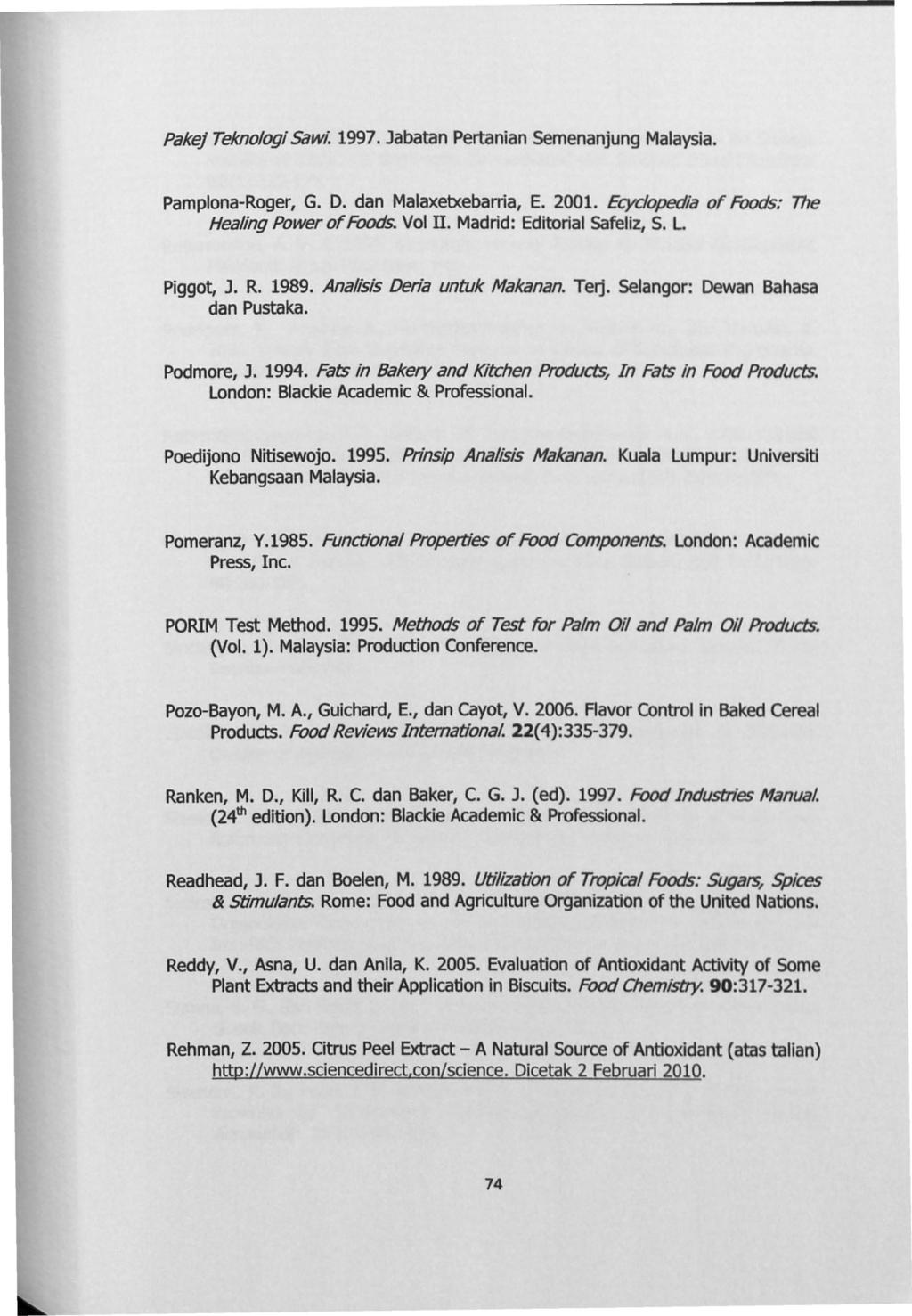 Pakej Teknologi Sawi. 1997. Jabatan Pertanian Semenanjung Malaysia. Pamplona-Roger, G. D. dan Malaxetxebarria, E. 2001. Ecydopedia of Foods: 717e Healing Power of Foods. Vol II.