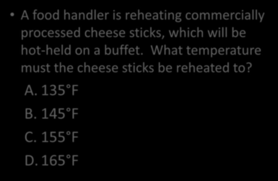 A food handler is reheating commercially processed cheese sticks, which will be hot-held on a