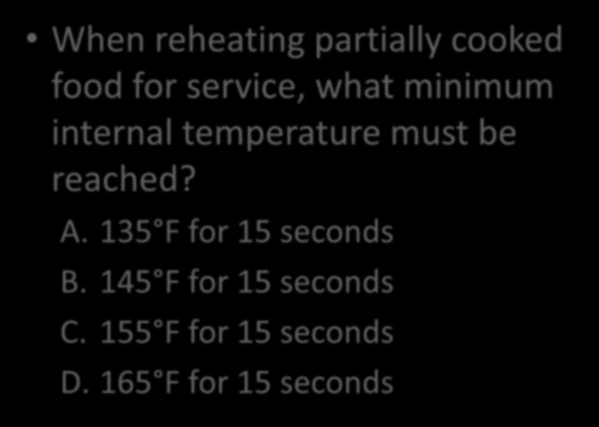 When reheating partially cooked food for service, what minimum internal temperature must be