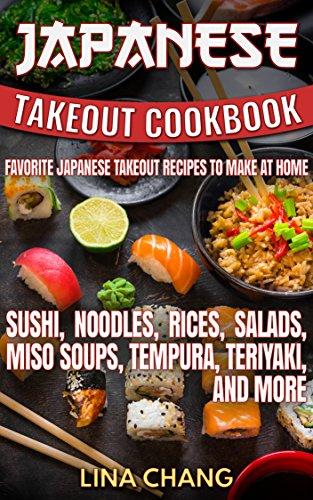 Japanese Takeout Cookbook Favorite Japanese Takeout Recipes To Make At Home: Sushi,