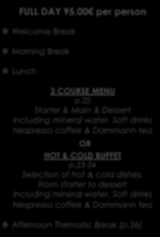 Available from 15 person FULL DAY 95.00 per person Welcome Break Morning Break Lunch 3 COURSE MENU p.