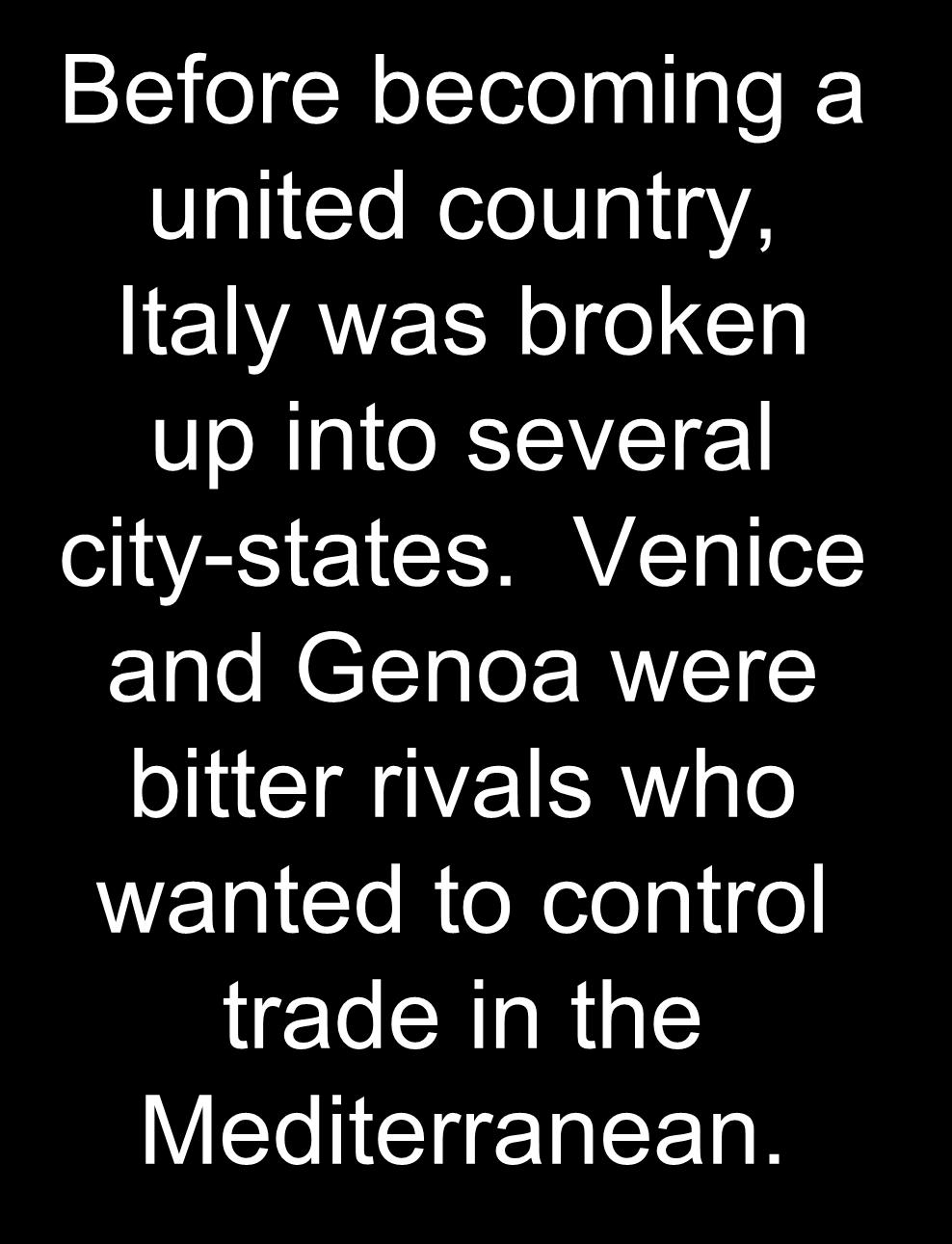 Venice and Genoa were bitter rivals who