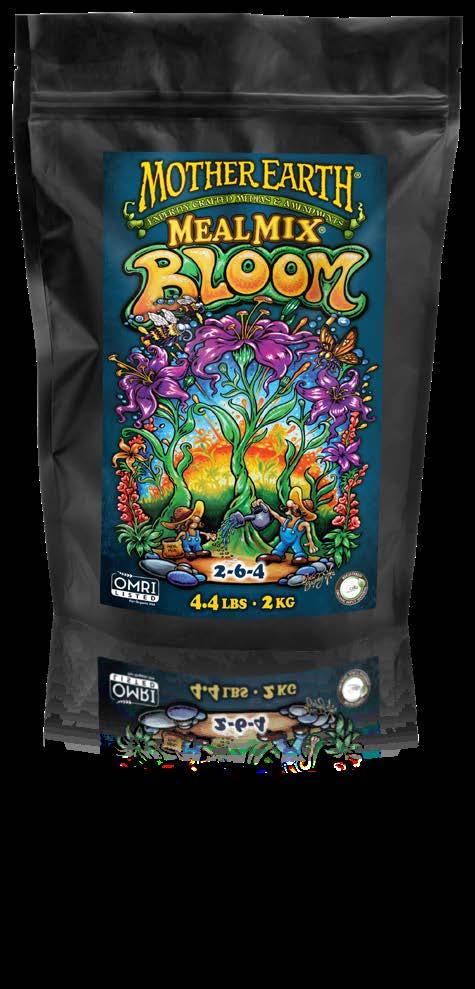 MEAL MIX GROW & BLOOM ORGANIC GROWING BLENDS LIKE NOTHING ELSE ON THE MARKET! MEAL MIX GROW 5-2-2 Part# Product MSRP 713286...4.4 lbs (2 kg)...$15.95 713288...25 lbs (11.3 kg)...$57.95 713290.