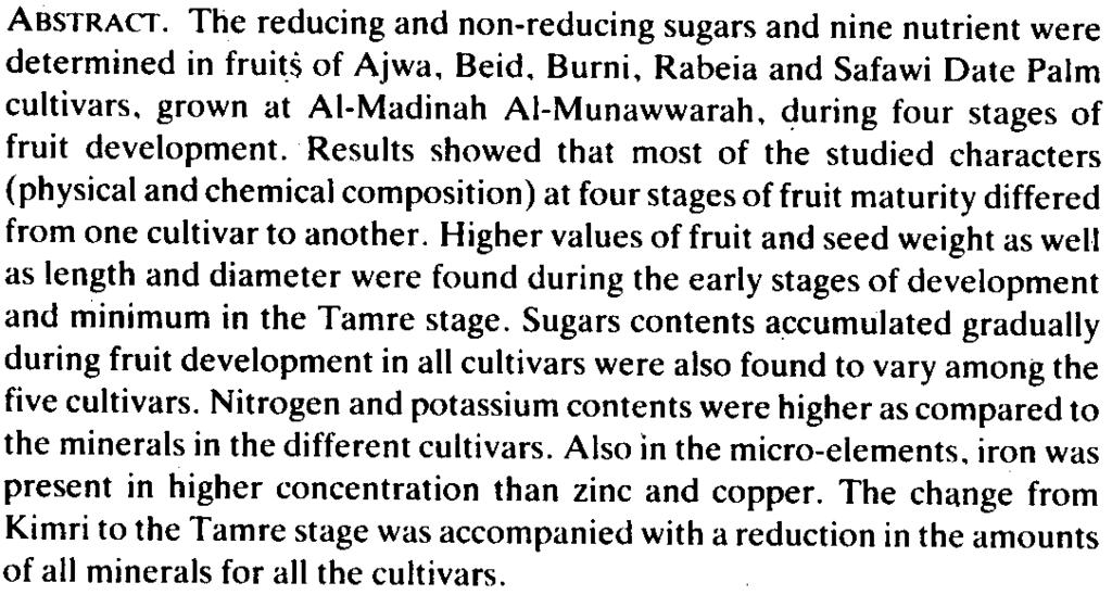 JKAU:.S"i.. vol. 6, pp. 29-36(1-11-1 A.H./199-1 A.D. Changes in Sugar Quality and Mineral Elements During Fruit Development in Five Date Palm Cultivars in AI-Madinah AI-Munawwarah ABDUL AZIZ A.