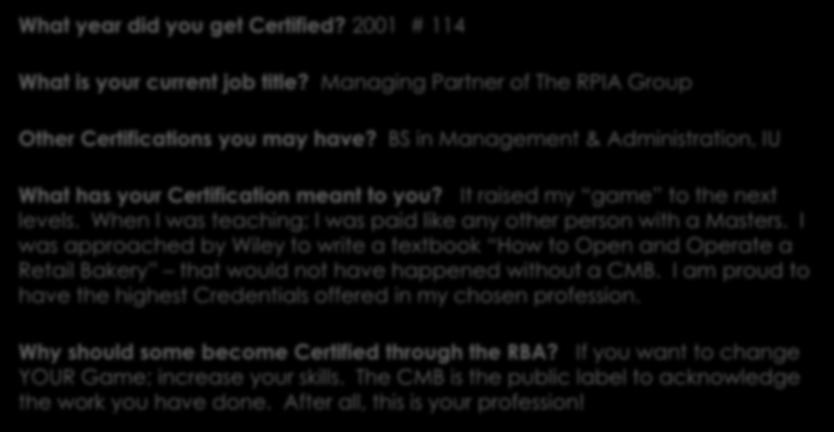 Meet Rick Crawford, CMB What year did you get Certified? 2001 # 114 What is your current job title?