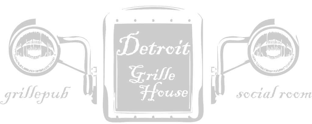 DETROIT GRILLE HOUSE and Social Hall 55161 Shelby Road, Shelby Twp. MI 48316 248.453.5376 www.detroitgrillhouse.com Banquet Buffet Pricing A minimum of 25 guests applies for buffet.