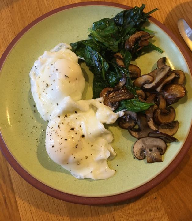 Eggs My favourite breakfast of all time is poached eggs with sliced Portobello mushrooms, gently fried in butter with 2-3 handfuls of spinach.