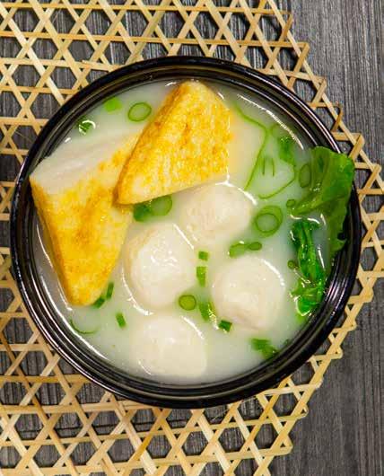 SOUPS 靚湯 COLD DISHES 精選涼菜 C01 C02 C03 C04 C05 C06 C07 Chiu Chow Fish Ball & Fish Cake in Fish Soup 至潮魚蛋片頭湯 Shophouse fish ball are deliciously