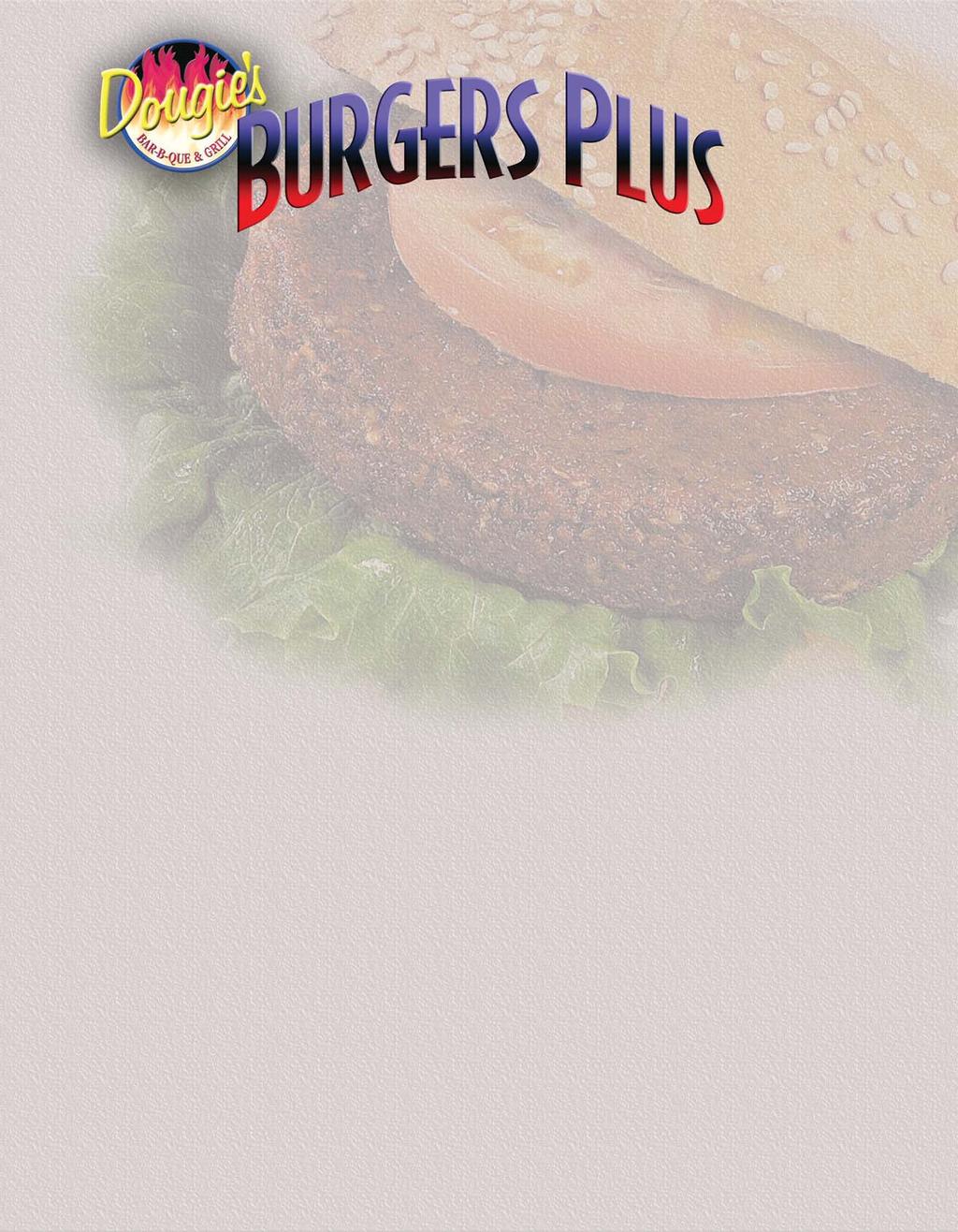 OUR BURGERS All Burgers Served on a Bun with Lettuce, Tomato, Pickle, Onions and our Special Sauce, with a Side Order of French Fries or Baked Potato Served on Garlic Bread add $1.50 BEEF BURGER $12.