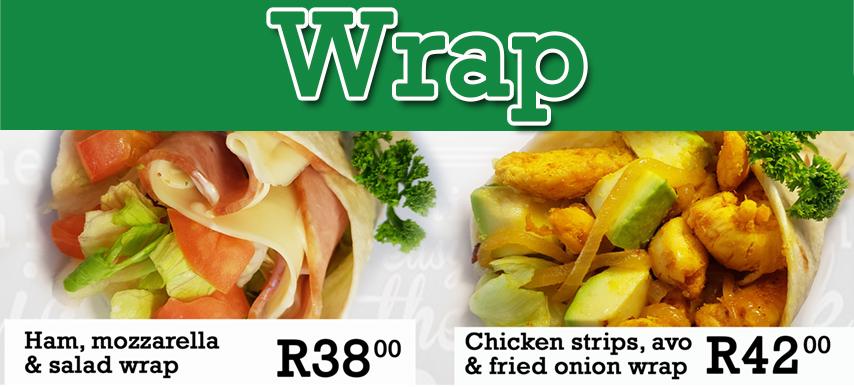 Chicken strips, avocado & fried onions wrap R42.00 Ham, mozzarella & salad wrap R38.