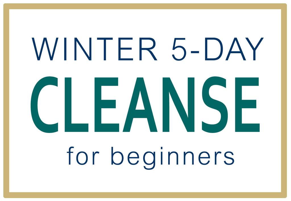 WINTER 5-DAY CLEANSE SUGGESTED MEAL PLAN BREAKFAST LUNCH DINNER DAY 1 Banana Chia Oatmeal French Green Lentil Stew with Blanched Greens Mediterranean Chicken with Sautéed Escarole DAY 2 Cinnamon Pear