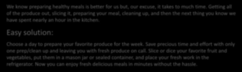 Convenient Tip We know preparing healthy meals is better for us but, our excuse, it takes to much time.