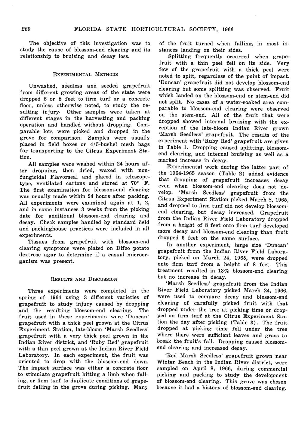 26 FLORIDA STATE HORTICULTURAL SOCIETY, 1966 The objective of this investigation was to study the cause of blossom-end clearing and its relationship to bruising and decay loss.