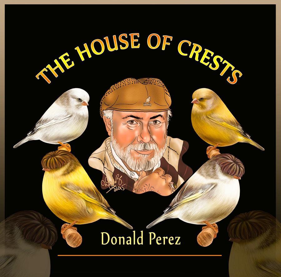 Brought to you by: Donald Perez THE HOUSE OF CRESTS http://www.houseofcrests.